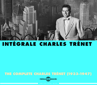 INTEGRALE 1933 1947 REGOUPANT LES CINQ PREMIERS COFFRETS DE L INTEGRALE CHARLES TRENET
