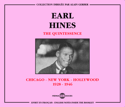 EARL HINES THE QUINTESSENCE CHICAGO NEW YORK HOLLYWOOD 1928 1946 COFFRET DOUBLE CD AUDIO