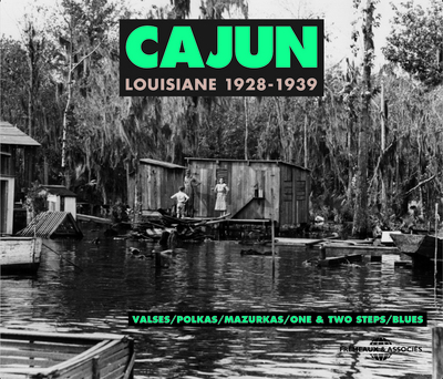 CAJUN LOUISIANNE 1928 1939 ANTHOLOGIE SUR DOUBLE CD AUDIO