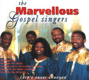 THE MARVELLOUS GOSPEL SINGERS LORDS NEVER CHANGE SUR CD