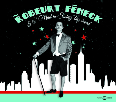 ROBEURT FENECK ET LE  MAD IN SWING  BIG BAND