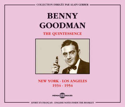BENNY GOODMAN THE QUINTESSENCE NEW YORK LOS ANGELES STOKHOLM 1935 1954 COFFRET DOUBLE CD AUDIO