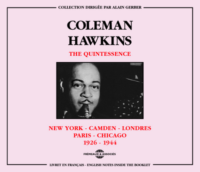 COLEMAN HAWKINS THE QUINTESSENCE NEW YORK CAMDEN LONDRES PARIS CHICAGO 1926 1944 COFFRET DOUBLE CD
