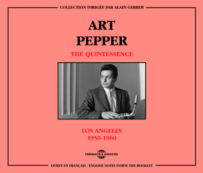 ART PEPPER – THE QUINTESSENCE – LOS ANGELES 1950-1960