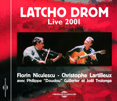 LATCHO DROM LIVE 2001 (FLORIN NICULESCU – CHRISTOPHE LARTILLEUX AVEC PHILIPPE  DOUDOU  CUILLERIER ET