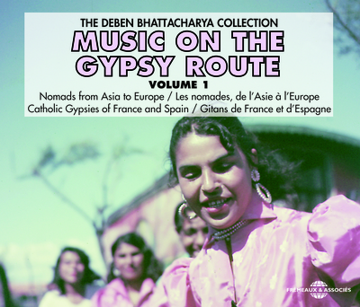 MUSIC ON THE GYPSY ROUTE VOL 1 DEBEN BHATTACHARYA COLLECTION ANTHOLOGIE SUR DOUBLE CD AUDIO