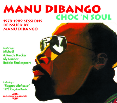 CHOC N SOUL 1978 1989 SESSIONS PAR MANU DIBANGO CD AUDIO