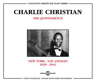 CHARLIE CHRISTIAN THE QUINTESSENCE NEW YORK LOS ANGELES 1939 1941 COFFRET DOUBLE CD AUDIO