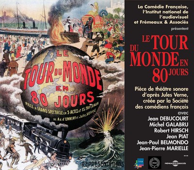 LE TOUR DU MONDE EN 80 JOURS D’APRES JULES VERNE PAR LA SOCIETE DES COMEDIENS FRANCAIS