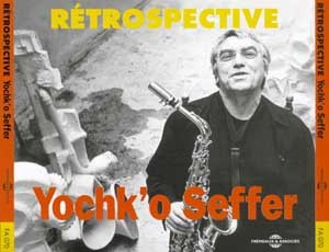YOSHK O SEFFER RETROSPECTIVE 1965 1995 ANTHOLOGIE SUR DOUBLE CD AUDIO
