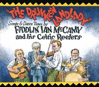 THE DRUNKEN LANDLADY PAR FIDDLIN IAN MCCAMY AND HIS CELTIC REELERS CD MUSIQUES TRADITIONNELLES