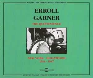ERROLL GARNER THE QUINTESSENCE NEW YORK HOLLYWOOD 1944 1947 COFFRET DOUBLE CD AUDIO