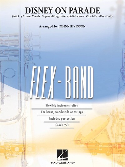 DISNEY ON PARADE – FLEXBAND – 5-PART FLEXIBLE BAND AND OPT. STRINGS – ARRANG : JOHNNIE VINSON