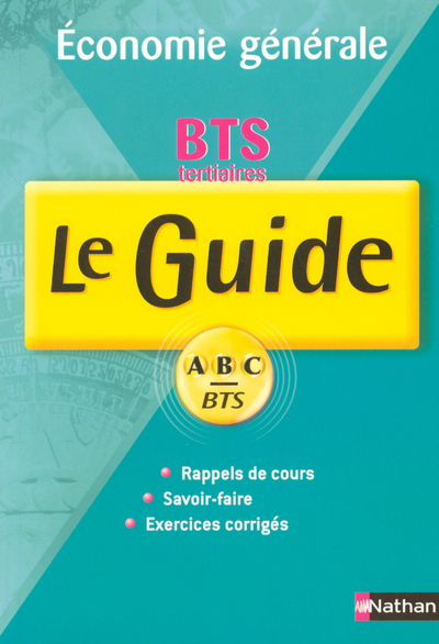 GUIDE ABC BTS ECONOMIE GENERALE TERTIAIRE 1RE ET 2E ANNEE COURS + EXERCICES