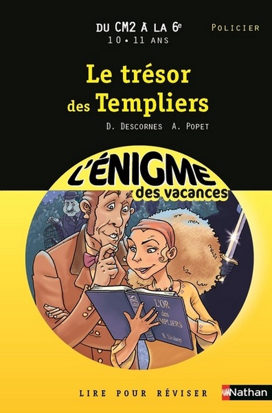 L’ENIGME DES VACANCES DU CM2 A LA 6E 10/11 ANS LE TRESOR DES TEMPLIERS