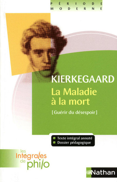 Les intégrales de Philo – KIERKEGAARD, La Maladie à la Mort
