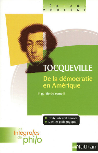 Les intégrales de Philo – TOCQUEVILLE, De la Démocratie en Amérique (4e Partie T2)