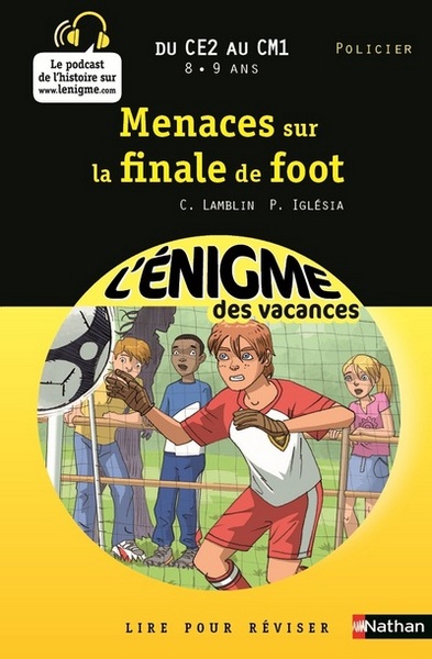 L’ENIGME DES VACANCES DU CE2 AU CM1 8/9 ANS MENACES SUR LA FINALE DE FOOT