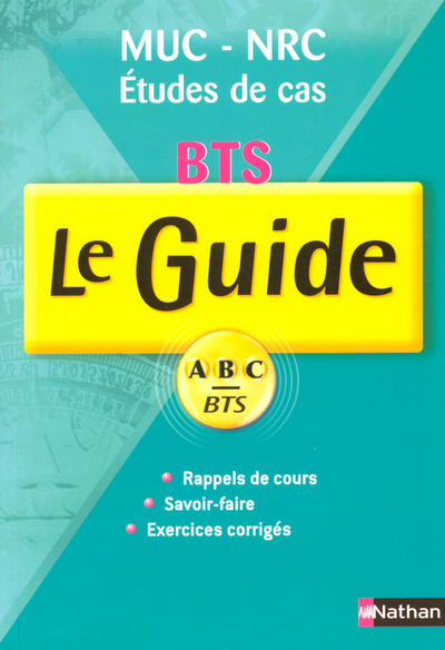 GUIDE ABC BTS MUC-NRC ETUDE DE CAS RAPPELS DE COURS DAVOIR-FAIRE EXXERCICES CORRIGES