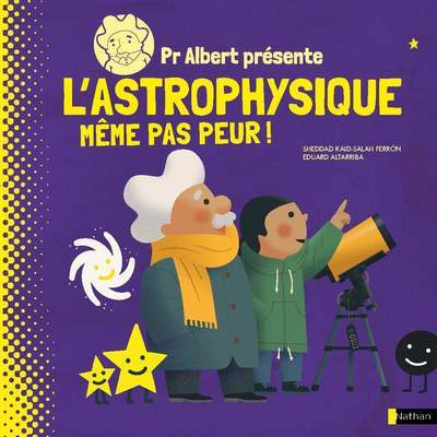 Pr Albert présente – L’astrophysique, même pas peur !