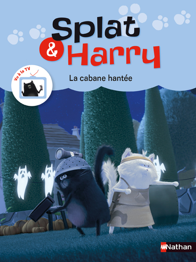 Splat & Harry – tome 4 La cabane hantée