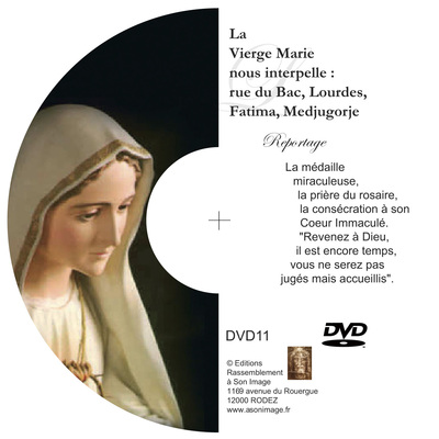 La vierge Marie nous interpelle : rue du Bac, Lourdes, Fatima, Medjugorje – DVD reportage – DVD11