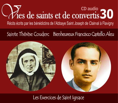 10 vies de saints ou de convertis T30 — sainte Thérèse couderc et bienheureux Francisco Castello aleu. les exercices de saint Ignace – CD330