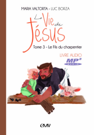 La vie de Jésus livre audio mp3 t.3 – le fils de charpentier – CD403