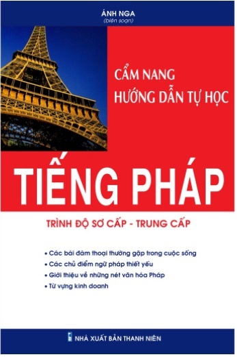 CẨM NAƯỚNG DẪN TỰ HỌC TIẾNG PHÁP (TRÌNH ĐỘ SƠ CẤP – TRUNG CẤP, + MP3 (Bilingue Français-Vietnamien)