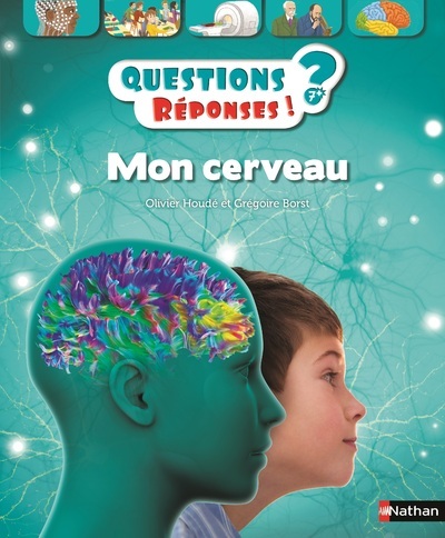 Mon cerveau – Questions ? Réponses ! 7+