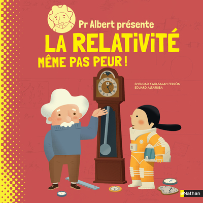 Professeur Albert présente – La relativité même pas peur
