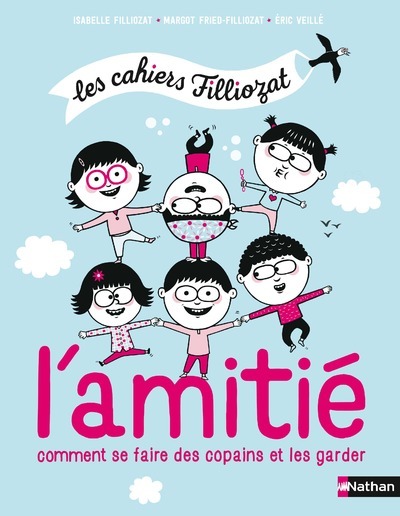 Les cahiers Filliozat – L’amitié. Comment se faire des copains et les garder
