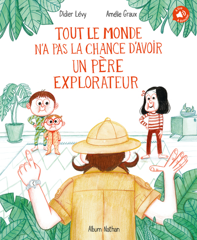 Tout le monde n’a pas la chance d’avoir un père explorateur