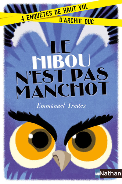Le Hibou n’est pas manchot:4enquêtes de haut vol d’Archie Duc