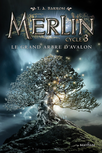 Merlin Cycle 3 – tome 1 Le grand arbre d’Avalon