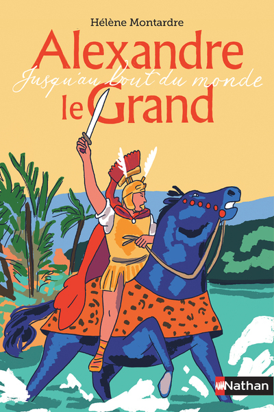 Alexandre le Grand – Jusqu’au bout du monde
