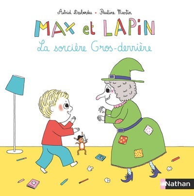 Max et Lapin – tome 3 La sorcière Gros-derrière