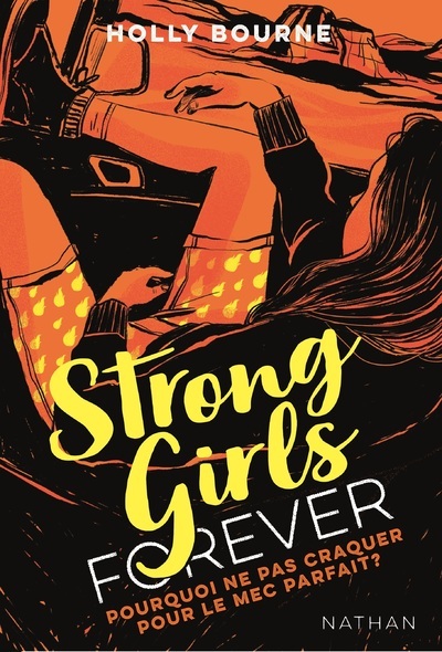 Strong girls forever – tome 2 Pourquoi ne pas craquer sur le mec parfait ?