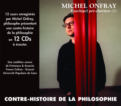 CONTRE-HISTOIRE DE LA PHILOSOPHIE VOLUME 1 L’ARCHIPEL PRECHRETIEN