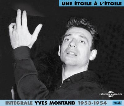 INTEGRALE YVES MONTAND VOLUME 3 UNE ETOILE A L’ETOILE  1953 1954 COFFRET DOUBLE CD AUDIO