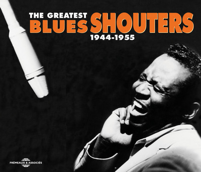 THE GREATEST BLUES SHOUTERS 1944 1955 ANTHOLOGIE SUR CD AUDIO PAR JACQUES MORGANTINI