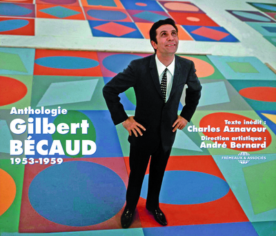 GILBERT BECAUD ANTHOLOGIE 1953-1959 – DIRECTION : ANDRE BERNARD AVEC LE CONCOURS DE CHARLES AZNAVOUR