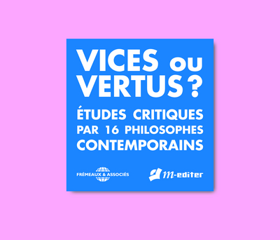 VICES OU VERTUS ETUDE CRITIQUE PAR 16 PHILOSOPHES CONTEMPORAINS EN 4 CDS