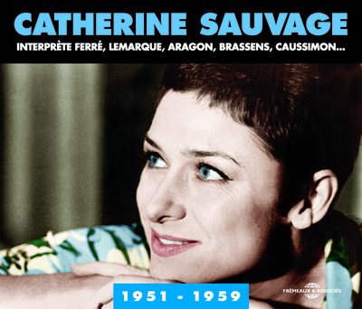 ANTHOLOGIE CATHERINE SAUVAGE INTERPRETE FERRE, LEMARQUE, ARAGON, BRASSENS, CAUSSIMON  1951-59 CD
