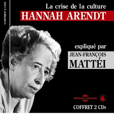 HANNAH ARENDT – LA CRISE DE LA CULTURE