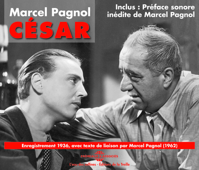 MARCEL PAGNOL – CESAR (ENREGISTREMENT DE 1936, AVEC TEXTES DE LIAISONS LUS PAR MARCEL PAGNOL EN 1962
