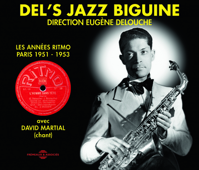 DEL S JAZZ BIGUINE 1951-1953 ANTHOLOGIE EUGENE DELOUCHE PAR JEAN-PIERRE MEUNIER