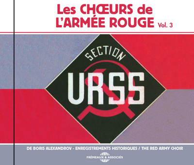 LES CHOEURS DE L ARMEE ROUGE DE BORIS ALEXANDROV – ENREGISTREMENTS HISTORIQUES (VOLUME 3)