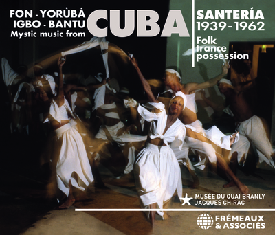 SANTERÍA, MYSTIC MUSIC FROM CUBA, FOLK TRANCE POSSESSION