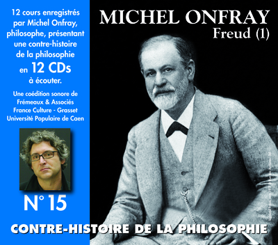 CONTRE HISTOIRE DE LA PHILOSOPHIE VOLUME 15 FREUD 1
